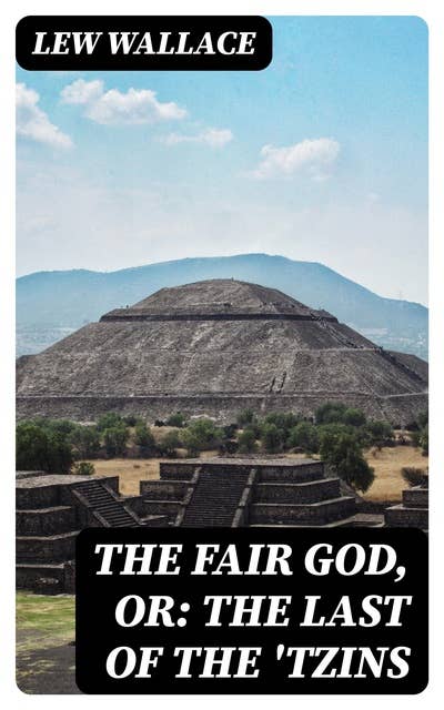 The Fair God, or: The Last of the 'Tzins