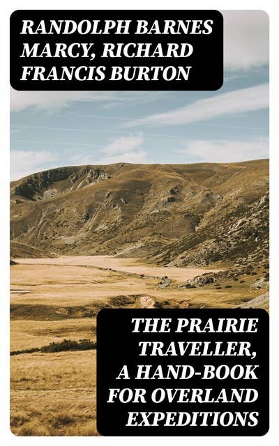 The Prairie Traveller, a Hand-book for Overland Expeditions