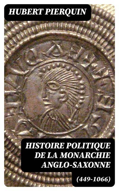 Histoire politique de la monarchie anglo-saxonne (449-1066)