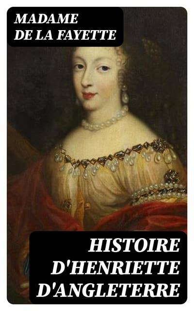Cover for Histoire d'Henriette d'Angleterre