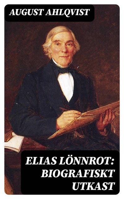 Elias Lönnrot: Biografiskt utkast
