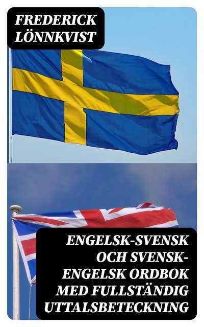 Engelsk-Svensk och Svensk-Engelsk Ordbok Med Fullständig Uttalsbeteckning