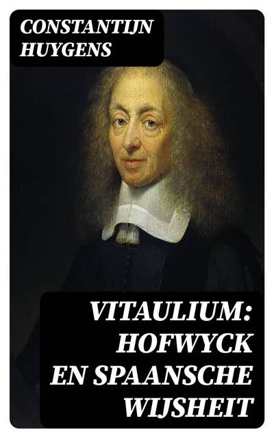 Vitaulium: Hofwyck en Spaansche Wijsheit