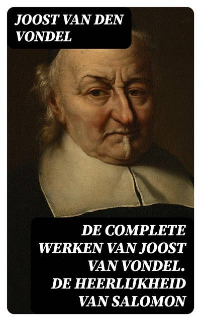 De complete werken van Joost van Vondel. De Heerlijkheid van Salomon