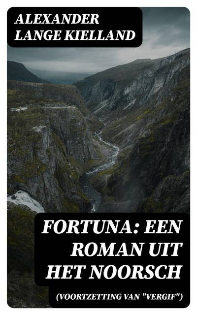 Fortuna: Een Roman uit het Noorsch (Voortzetting van "Vergif")