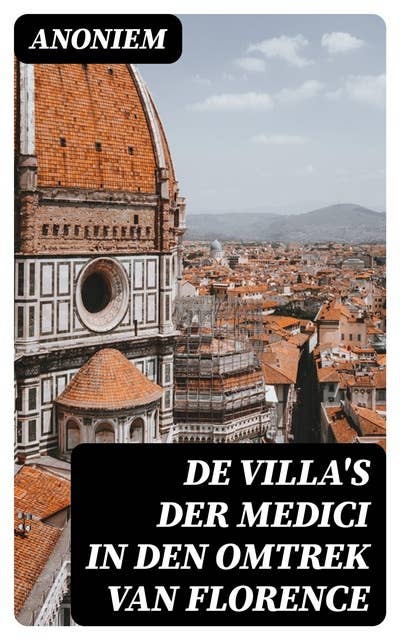 De Villa's der Medici in den omtrek van Florence