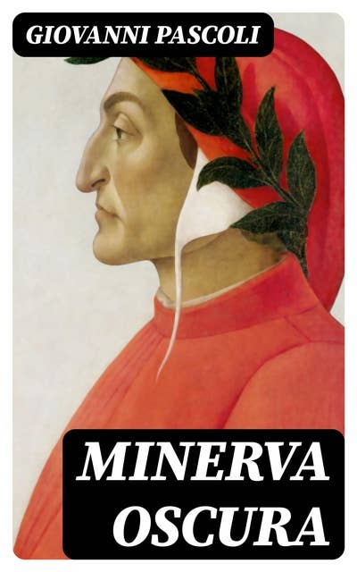 Minerva oscura: Prolegomeni: la costruzione morale del poema di Dante