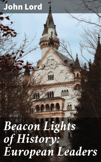 Beacon Lights of History: European Leaders