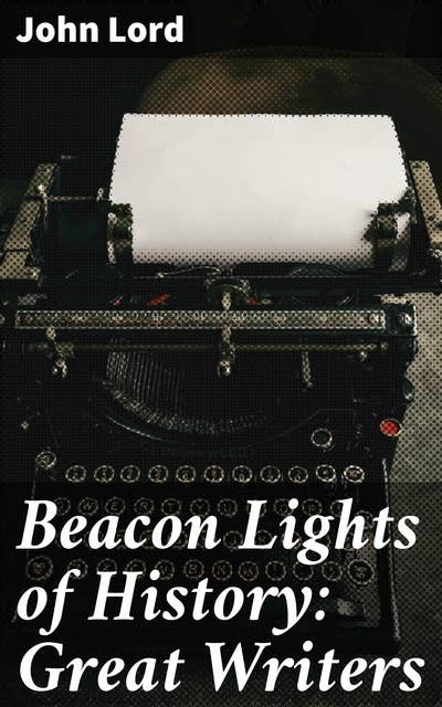 Beacon Lights of History: Great Writers
