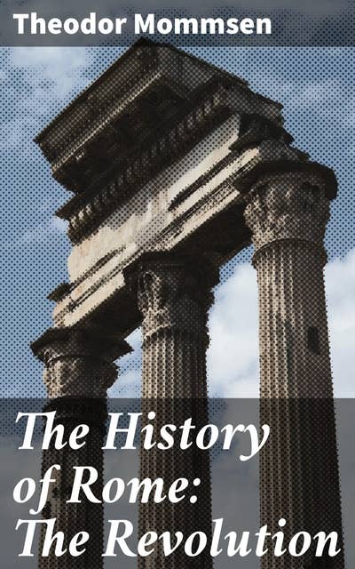 The History of Rome: The Revolution