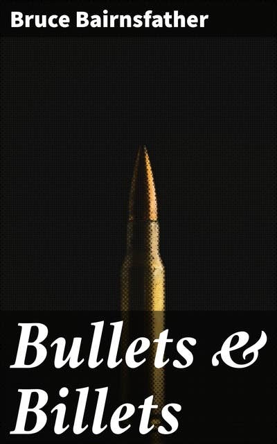 Bullets & Billets: Capturing the Humor and Horror of WWI Trench Life
