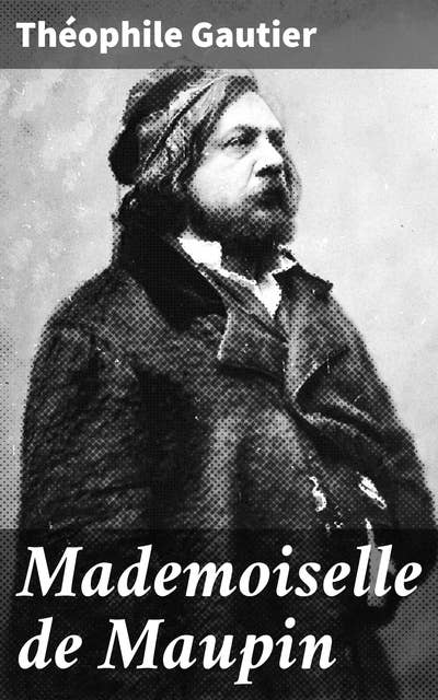 Mademoiselle de Maupin: Exploration de l'amour, de l'identité et de l'esthétique dans un monde romantique et fantastique