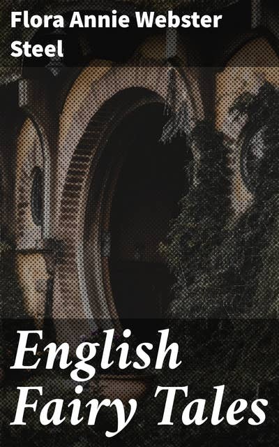 English Fairy Tales: Captivating English folklore filled with magical elements and moral lessons
