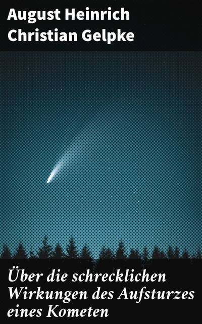 Über die schrecklichen Wirkungen des Aufsturzes eines Kometen: Eine faszinierende Analyse der katastrophalen Folgen eines Kometeneinschlags