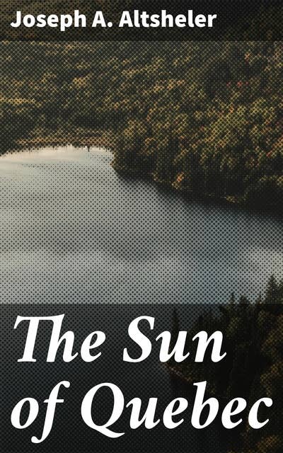 The Sun of Quebec: A Story of a Great Crisis