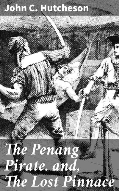The Penang Pirate. and, The Lost Pinnace