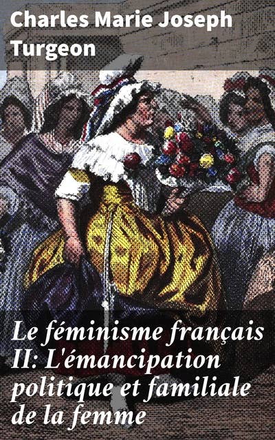 Le féminisme français II: L'émancipation politique et familiale de la femme