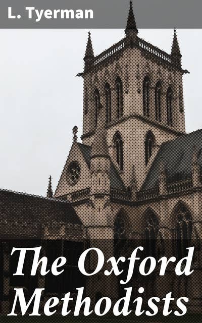 The Oxford Methodists: A Reflection on Faith and Social Change in 18th-Century Oxford