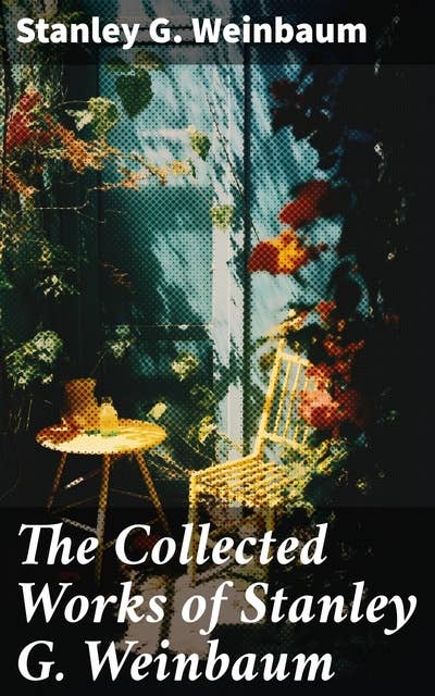 The Collected Works of Stanley G. Weinbaum