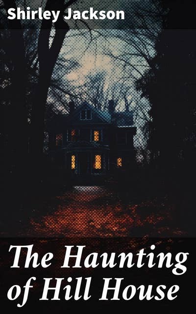 The Haunting of Hill House: Greatest Gothic Horror Novel of the 20th Century