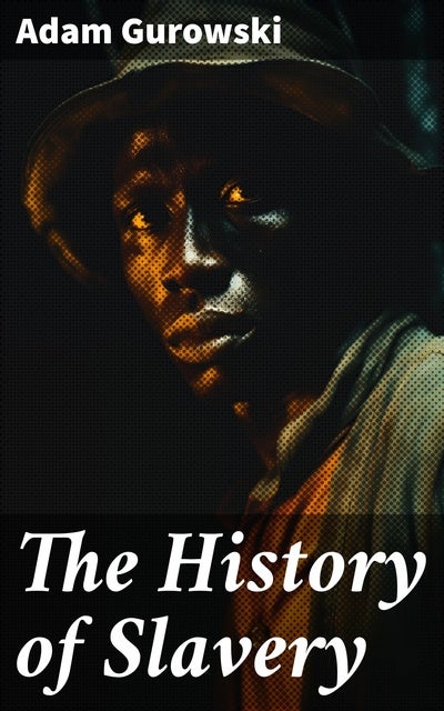 The History of Slavery: From Egypt and the Romans to Christian Slavery ...