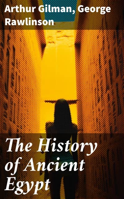 The History of Ancient Egypt: Unraveling the Legacy of Pharaohs and Pyramids in Ancient Egypt