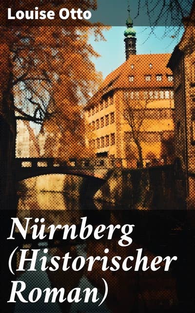 Nürnberg (Historischer Roman): Kulturhistorischer Roman - Renaissance