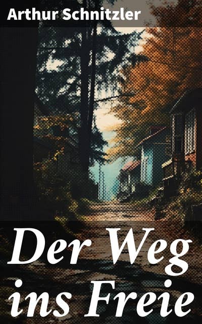 Der Weg ins Freie: Ambitionen und moralische Dilemmata in der Wiener Gesellschaft um 1900