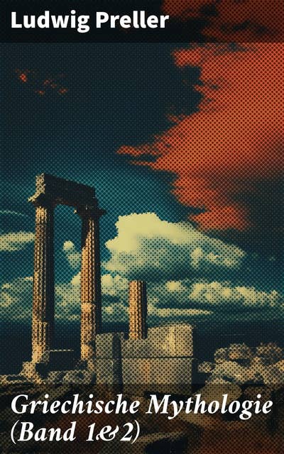 Griechische Mythologie (Band 1&2): Heldensagen und Heldendichtungen (Herkules + Der Trojanische Krieg + Theseus + Die Argonauten)