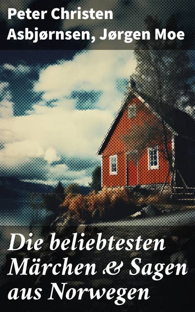 Die beliebtesten Märchen & Sagen aus Norwegen: Norwegische Volksmärchen