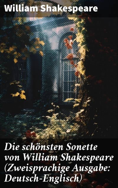 Die schönsten Sonette von William Shakespeare (Zweisprachige Ausgabe: Deutsch-Englisch): Nachdichtung von Karl Kraus