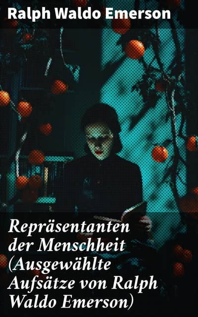 Repräsentanten der Menschheit (Ausgewählte Aufsätze von Ralph Waldo Emerson)