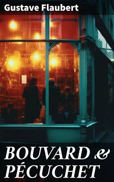 BOUVARD & PÉCUCHET: A Satirical Novel
