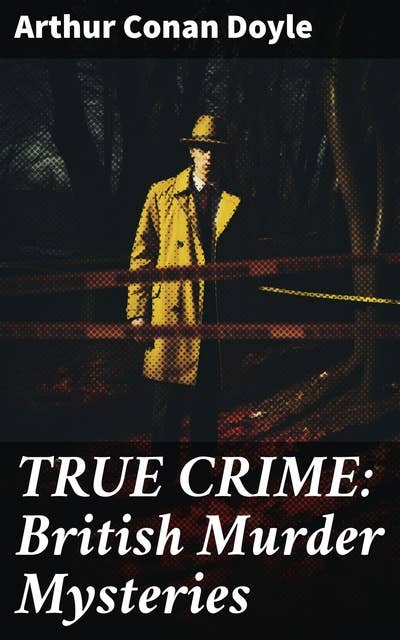 TRUE CRIME: British Murder Mysteries: Real Life Murders, Mysteries & Serial Killers of the Victorian Age