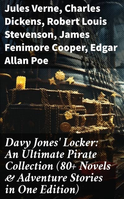 Davy Jones' Locker: An Ultimate Pirate Collection (80+ Novels & Adventure Stories in One Edition): The Book of Buried Treasure, The Dark Frigate, Blackbeard, The King of Pirates…