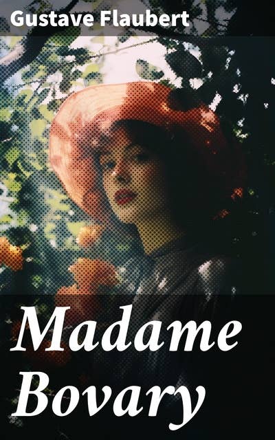 Madame Bovary: La trágica búsqueda de la felicidad en la sociedad burguesa del siglo XIX