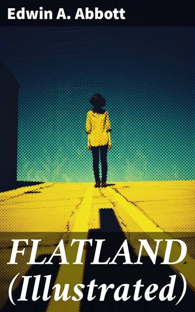 FLATLAND (Illustrated): A Romance of Many Dimensions