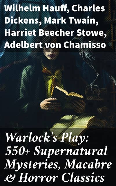 Warlock's Play: 550+ Supernatural Mysteries, Macabre & Horror Classics: Black Magic, Sweeney Todd, The Vampyre, Dracula, The Legend of Sleepy Hollow, Frankenstein…