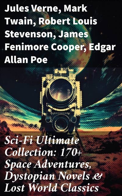 Sci-Fi Ultimate Collection: 170+ Space Adventures, Dystopian Novels & Lost World Classics: The Time Machine, The War of the Worlds, The Mysterious Island, Frankenstein, Iron Heel…