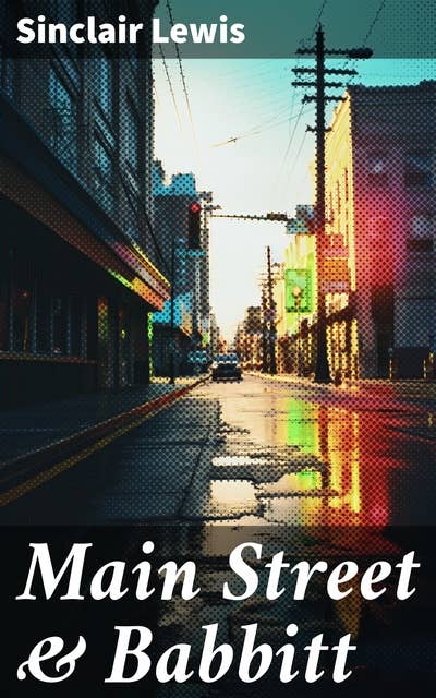 Main Street & Babbitt: Exploring Small-Town Struggles and Middle-Class Dreams in Early 20th Century America