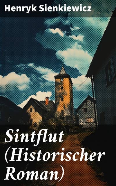 Sintflut (Historischer Roman): Ehre, Liebe und Loyalität im Zweiten Nordischen Krieg des 17. Jahrhunderts