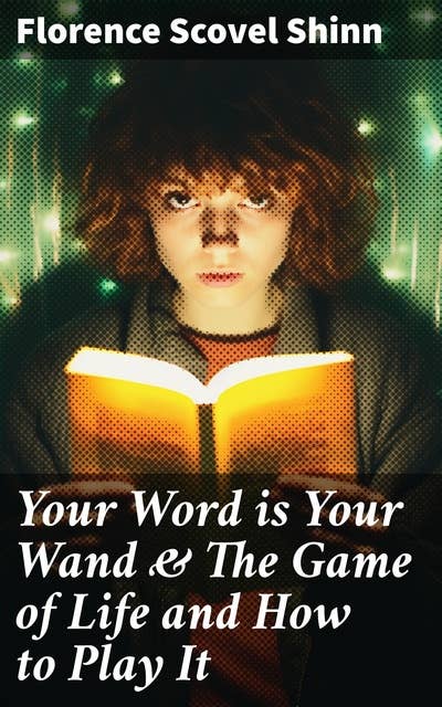 Your Word is Your Wand & The Game of Life and How to Play It: Love One Another: Advices for Verbal or Physical Affirmation