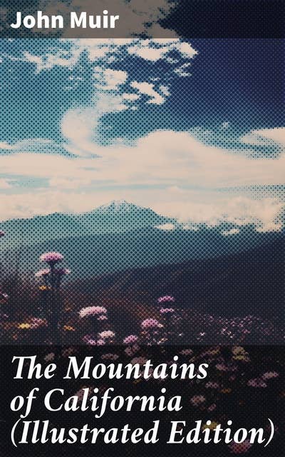 The Mountains of California (Illustrated Edition)