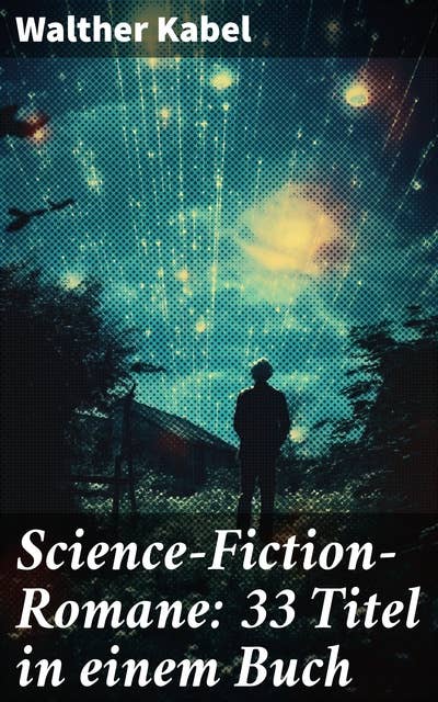 Science-Fiction-Romane: 33 Titel in einem Buch: Das Geheimnis des Meeres, Das Kreuz der Wüste, Das Herz der Welt, Die Herrin der Unterwelt…