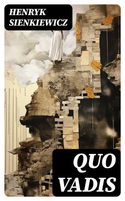 Quo Vadis: a narrative of the time of Nero by Henryk Sienkiewicz