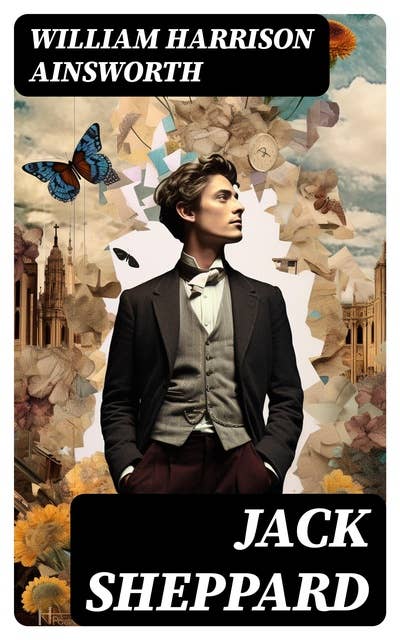 Jack Sheppard: Historical Novel
