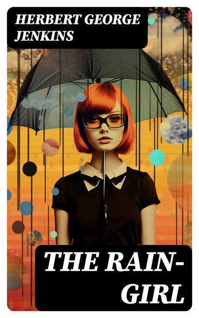 The Rain-Girl: A Romance for To-day