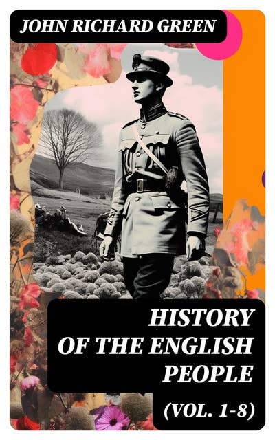 History of the English People (Vol. 1-8): Complete Edition