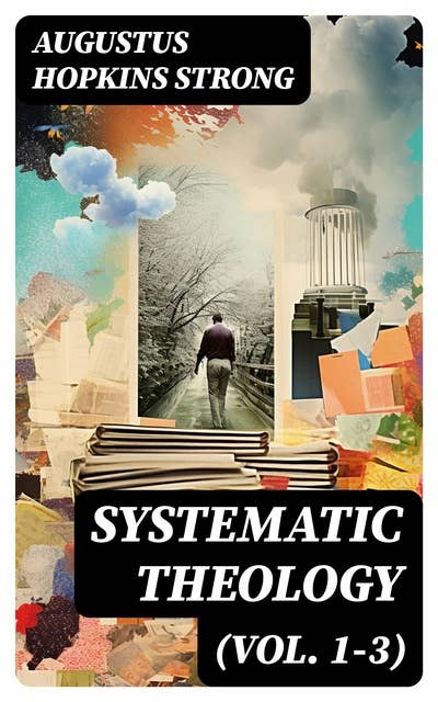 Systematic Theology (Vol. 1-3): Complete Edition