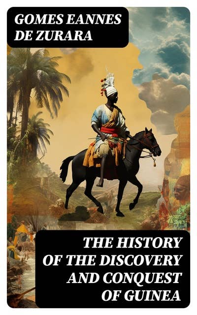 The History of the Discovery and Conquest of Guinea